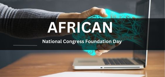 African National Congress Foundation Day [अफ़्रीकी राष्ट्रीय कांग्रेस स्थापना दिवस]